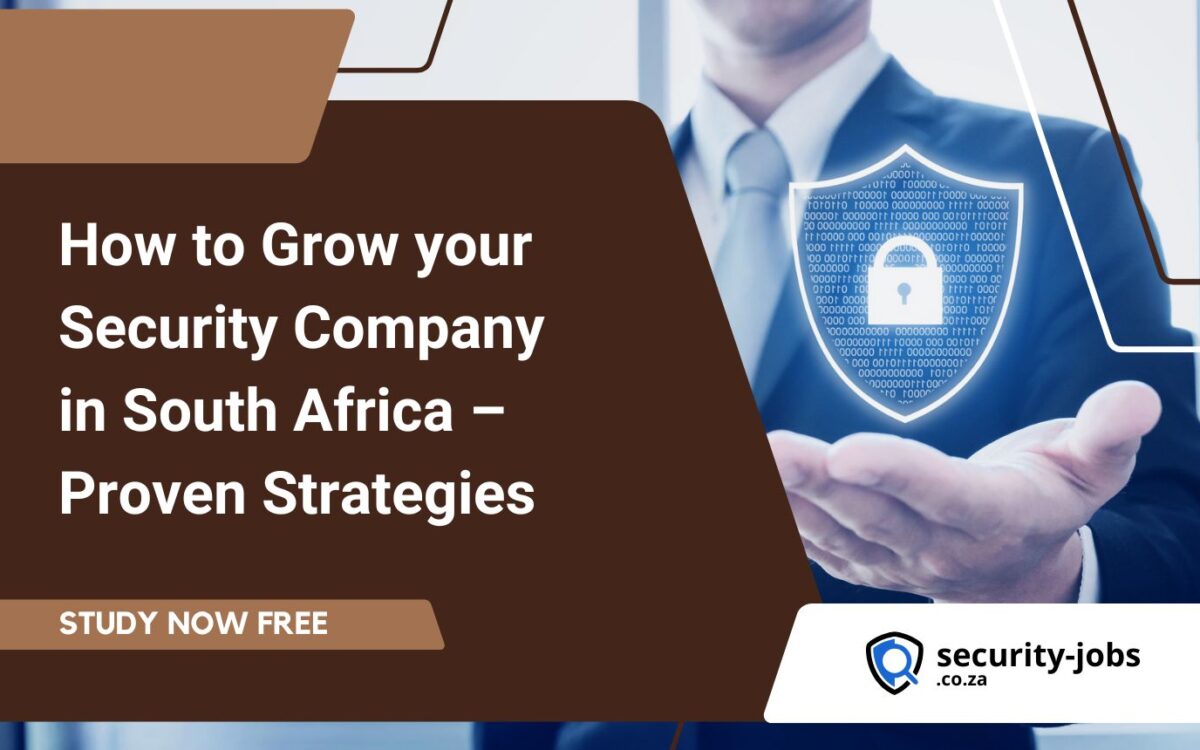 How to Grow Your Security Company in South Africa – Proven Strategies